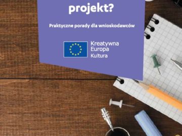 Jak stworzyć projekt? Praktyczne porady dla wnioskodawców (komponent Kultura) [plik pdf, 1224 KB]