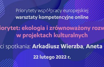 Priorytety współpracy europejskiej: zrównoważony rozwój, ekologia w kulturze | warsztaty online, 22 lutego