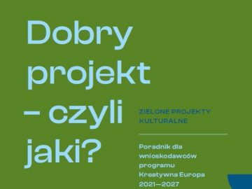 Dobry projekt – czyli jaki? | zielone projekty kulturalne [plik pdf, 219 KB]